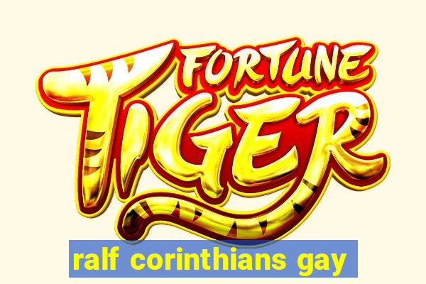 ralf corinthians gay